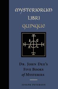 Title: Mysteriorum Libri Quinque: Dr. John Dee's Five Books of Mysteries, Author: John Dee