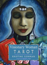 Title: Visionary Woman Tarot: (78 Full-Color Cards and 128-Page Full-Color Guidebook), Author: Kristine Gorman