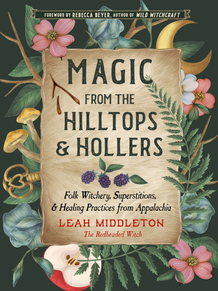 Magic from the Hilltops and Hollers: Folk Witchery, Superstitions, Healing Practices Appalachia