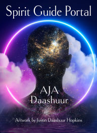Title: Spirit Guide Portal: Your Oracle to Access Higher Wisdom (40 Cards & 112-Page Full-Color Guidebook), Author: AJA Daashuur