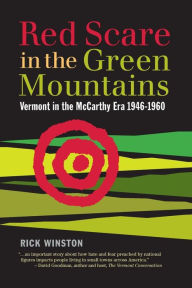 Title: Red Scare in the Green Mountains: The McCarthy Era in Vermont 1946-1960, Author: Rick Winston