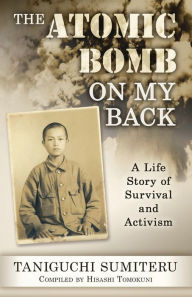 Free download english books The Atomic Bomb on My Back: A Life Story of Survival and Activism by Sumiteru Taniguchi CHM FB2