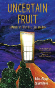 Download french books ibooks Uncertain Fruit: A Memoir of Infertility, Loss, and Love 9781578690978 PDF (English literature) by Rebecca Majoya, Sallyann Majoya, Rebecca Majoya, Sallyann Majoya