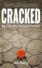 Cracked: My Life After a Skull Fracture