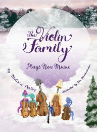 Title: The Violin Family Plays New Music, Author: Melissa Perley