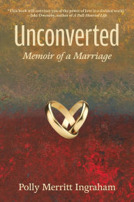 Download books at google Unconverted: Memoir of a Marriage (English Edition) 9781578694006 by Polly Merritt Ingraham