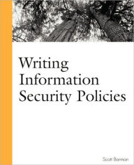 Title: Writing Information Security Policies / Edition 1, Author: Scott Barman