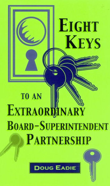 Eight Keys to an Extraordinary Board-Superintendent Partnership / Edition 96