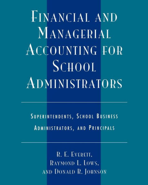 Financial and Managerial Accounting for School Administrators: Superintendents, School Business Administrators and Principals / Edition 4