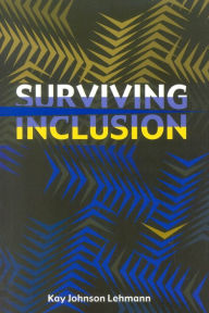 Title: Surviving Inclusion, Author: Kay Johnson Lehmann