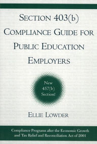 Title: Section 403(b) Compliance Guide for Public Education Employers, Author: Ellie Lowder