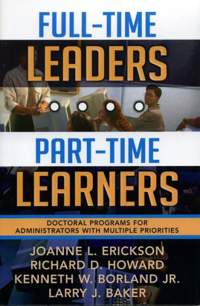 Full-Time Leaders/Part-Time Learners: Doctoral Programs for Administrators with Multiple Priorities