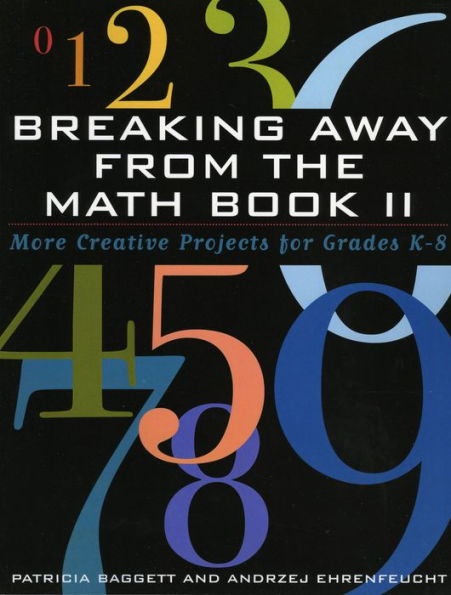 Breaking Away from the Math Book II: More Creative Projects for Grades K-8