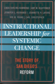 Title: Instructional Leadership for Systemic Change: The Story of San Diego's Reform, Author: Linda Darling-Hammond