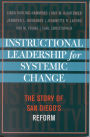 Instructional Leadership for Systemic Change: The Story of San Diego's Reform