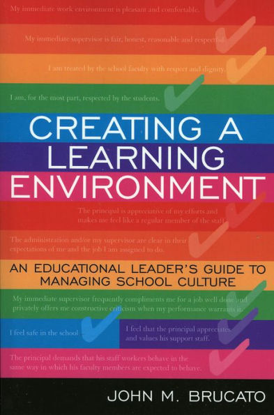 Creating a Learning Environment: An Educational Leader's Guide to Managing School Culture / Edition 1