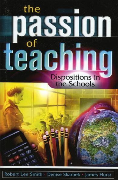 The Passion of Teaching: Dispositions in the Schools