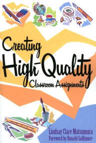 Title: Creating High-Quality Classroom Assignments, Author: Lindsay Clare Matsumura