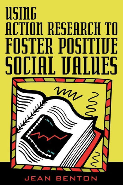 Using Action Research to Foster Positive Social Values / Edition 1