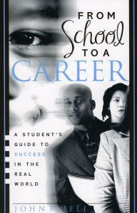 Title: From School to a Career: A Student's Guide to Success in the Real World, Author: John R. Jell