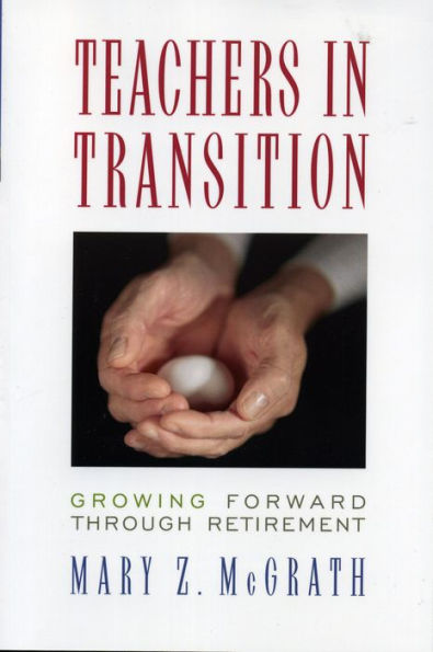 Teachers in Transition: Growing Forward through Retirement