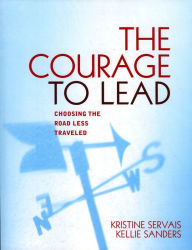 Title: The Courage to Lead: Choosing the Road Less Traveled, Author: Kristine Servais