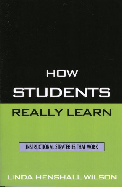 How Students Really Learn: Instructional Strategies That Work