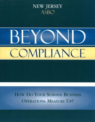 Title: Beyond Compliance: How Do Your School Business Operations Measure Up?, Author: New Jersey ASBO Facilities Committee