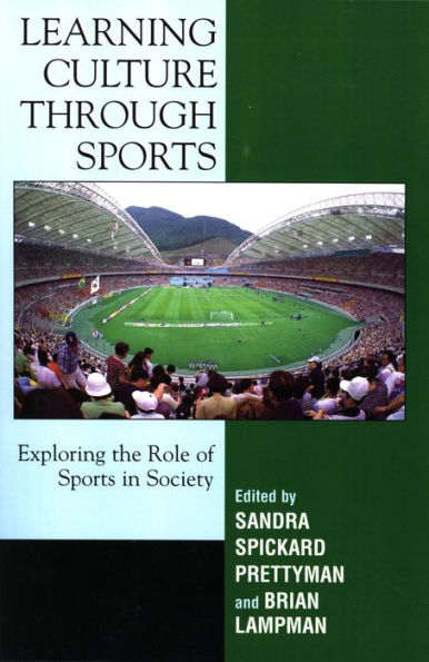 Learning Culture through Sports: Exploring the Role of Sports in Society / Edition 1