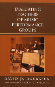 Title: Evaluating Teachers of Music Performance Groups / Edition 2, Author: David Doerksen