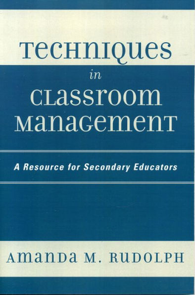 Techniques in Classroom Management: A Resource for Secondary Educators