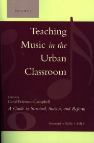 Title: Teaching Music in the Urban Classroom: A Guide to Survival, Success, and Reform / Edition 1, Author: Carol Frierson-Campbell