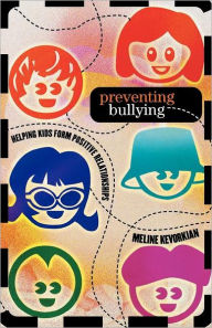 Title: Preventing Bullying: Helping Kids Form Positive Relationships, Author: Meline Kevorkian