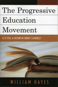 Title: The Progressive Education Movement: Is It Still a Factor in Today's Schools?, Author: William Hayes