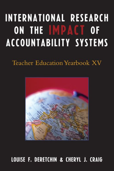 International Research on the Impact of Accountability Systems: Teacher Education Yearbook XV / Edition 1