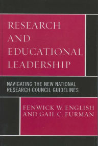 Title: Research and Educational Leadership: Navigating the New National Research Council Guidelines, Author: Fenwick W. English