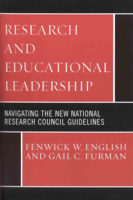 Title: Research and Educational Leadership: Navigating the New National Research Council Guidelines, Author: Fenwick W. English