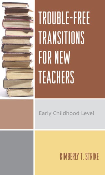 Trouble-Free Transitions for New Teachers: Early Childhood Level / Edition 1