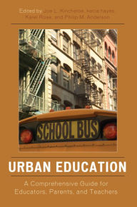 Title: Urban Education: A Comprehensive Guide for Educators, Parents, and Teachers, Author: Joe L. Kincheloe
