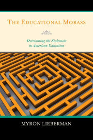 Title: The Educational Morass: Overcoming the Stalemate in American Education, Author: Myron Lieberman