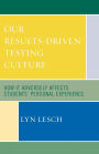 Our Results-Driven, Testing Culture: How It Adversely Affects Students' Personal Experience