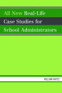 All New Real-Life Case Studies for School Administrators