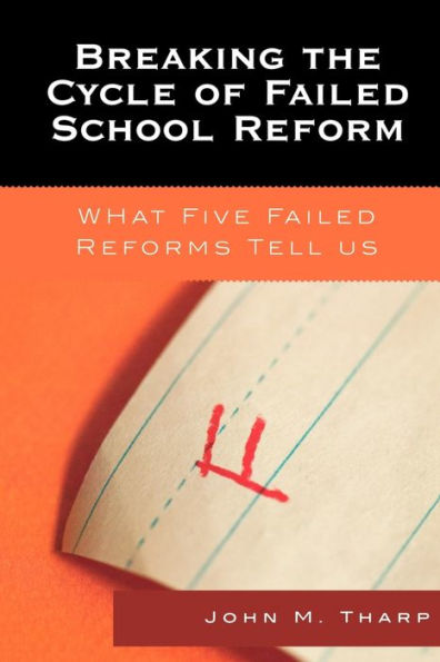 Breaking the Cycle of Failed School Reform: What Five Failed Reforms Tell Us