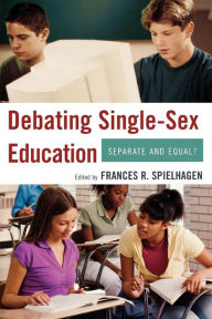 Title: Debating Single-Sex Education: Separate and Equal?, Author: Frances R. Spielhagen