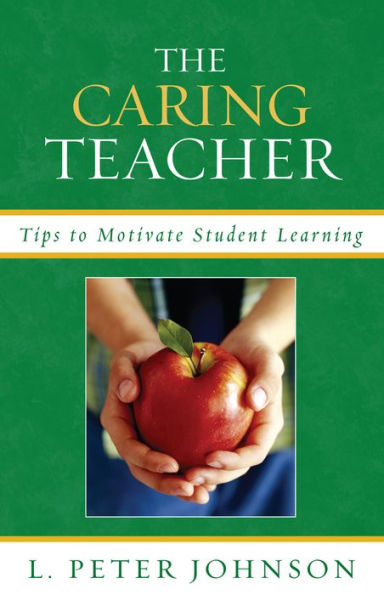 The Caring Teacher: Tips to Motivate Student Learning