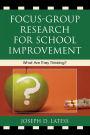 Focus-Group Research for School Improvement: What Are They Thinking?
