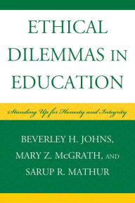 Title: Ethical Dilemmas in Education: Standing Up for Honesty and Integrity, Author: Beverley H. Johns