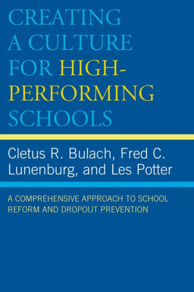 Creating a Culture for High-Performing Schools: A Comprehensive Approach to School Reform and Dropout Prevention