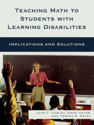 Title: Teaching Math to Students with Learning Disabilities: Implications and Solutions, Author: John F Cawley