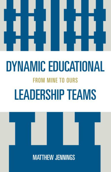 Dynamic Educational Leadership Teams: From Mine to Ours
